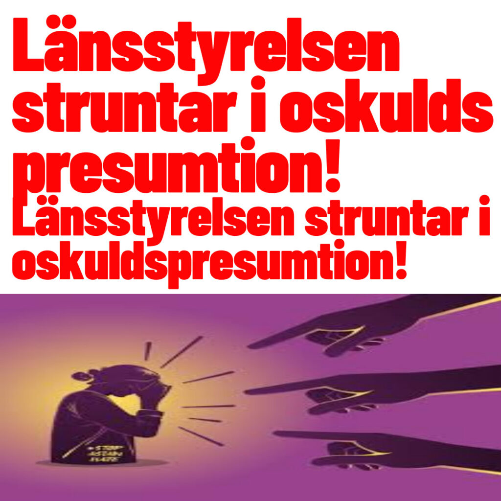 Länsstyrelsen struntar i oskuldspresumtion Vi som ska stoppa